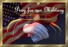 PRAY FOR   OUR MILITARY